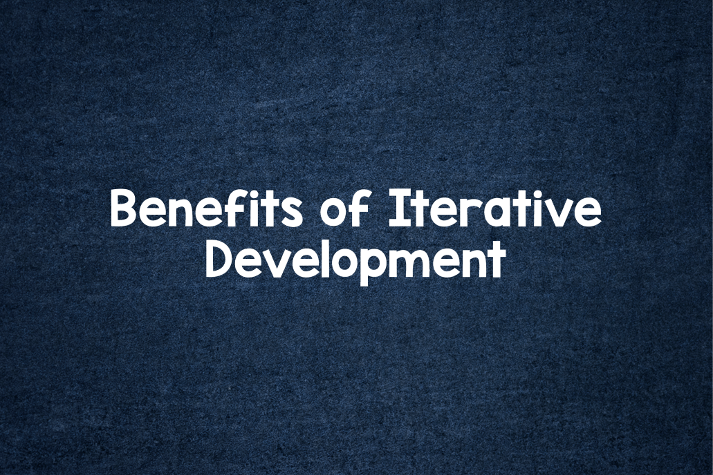 Benefits of iterative development 